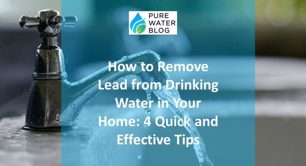 How to Remove Lead from Water 4 Tips for Removing this Hazard Water