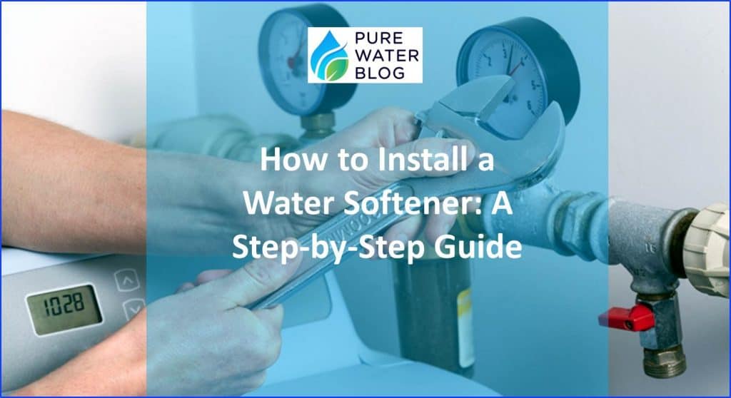 How to Install a Water Softener A StepbyStep Guide Water Treatment