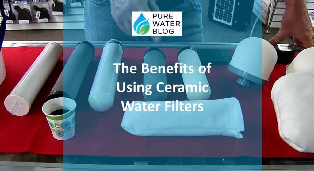 The Benefits of Using Ceramic Water Filters Water Treatment