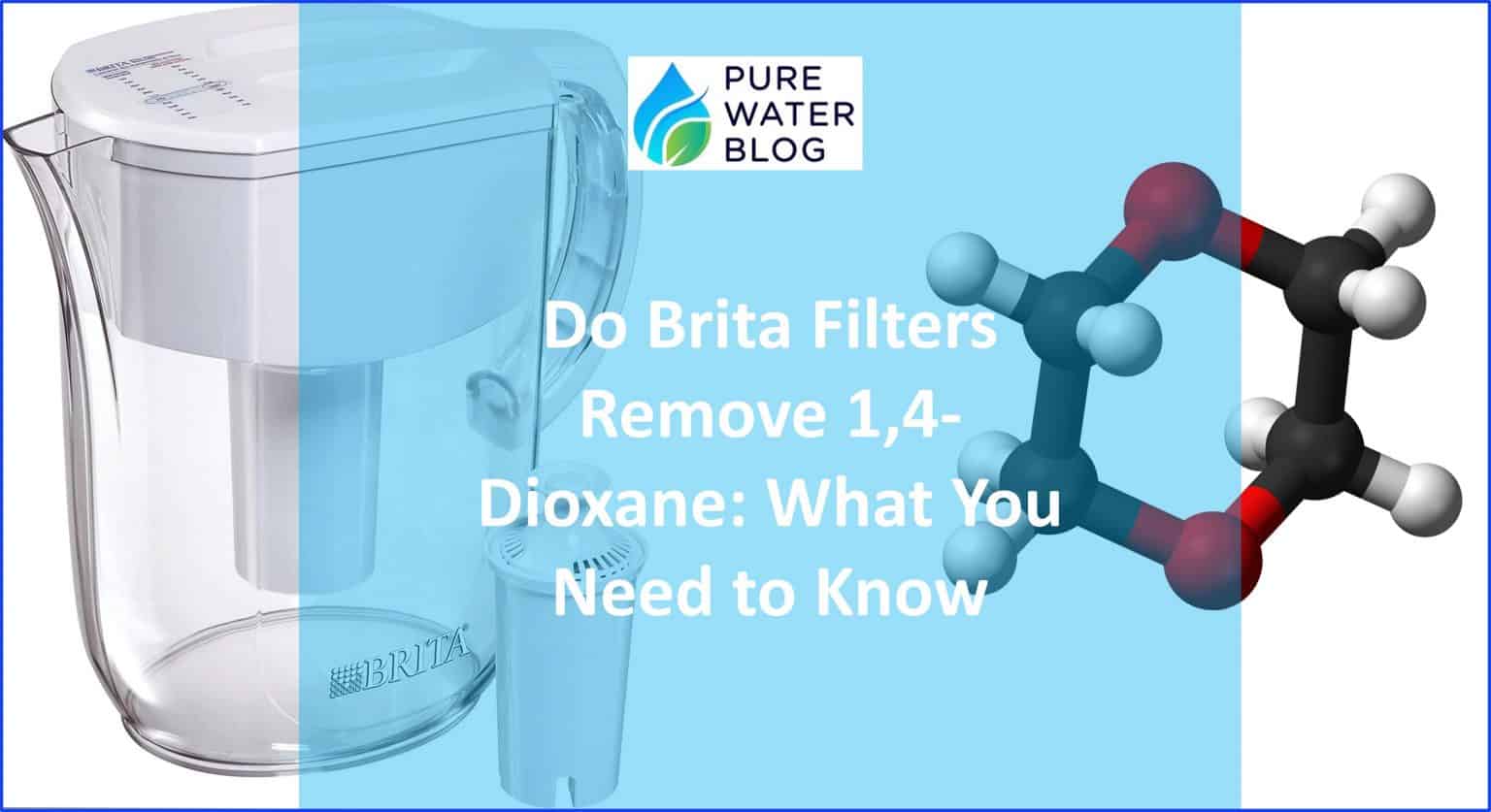 Brita Filters Remove 1,4Dioxane What You Need to Know Water Treatment