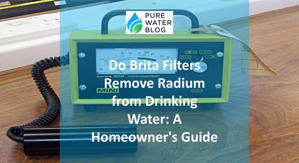 Do Brita Filters Remove Radium from Drinking Water A Homeowner’s Guide