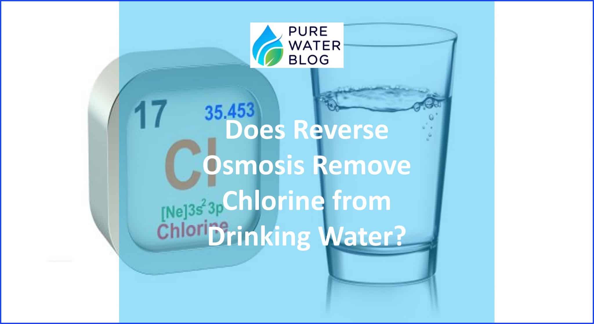 Does Reverse Osmosis Remove Chlorine from Drinking Water? Water Treatment