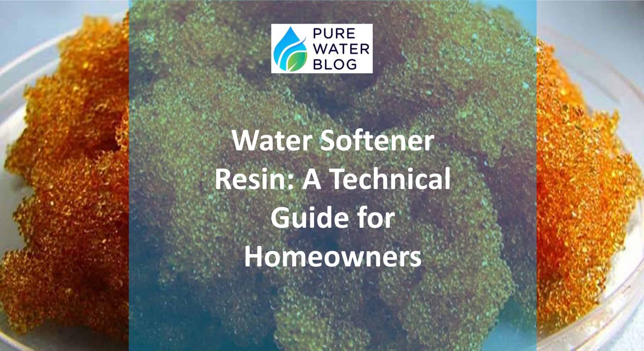 Water Softener Resin A Technical Guide for Homeowners Water Treatment