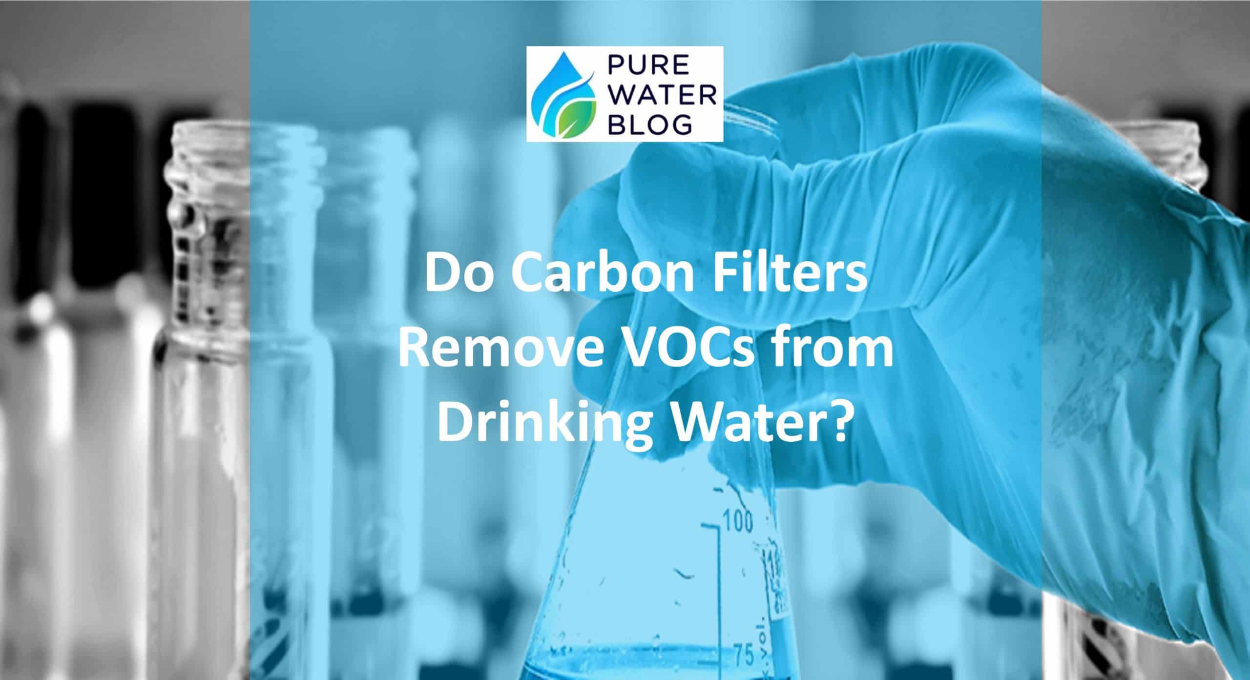 Do Carbon Filters Remove VOCs from Drinking Water?