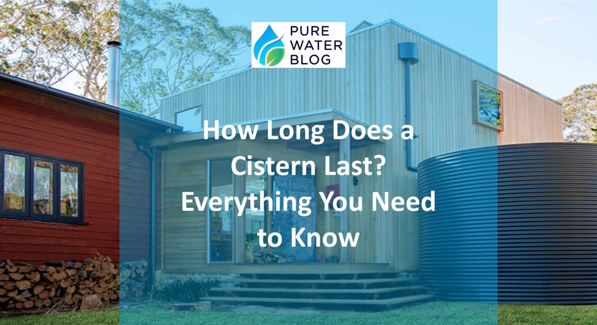 How Long Does a Cistern Last? Everything You Need to Know Water Treatment