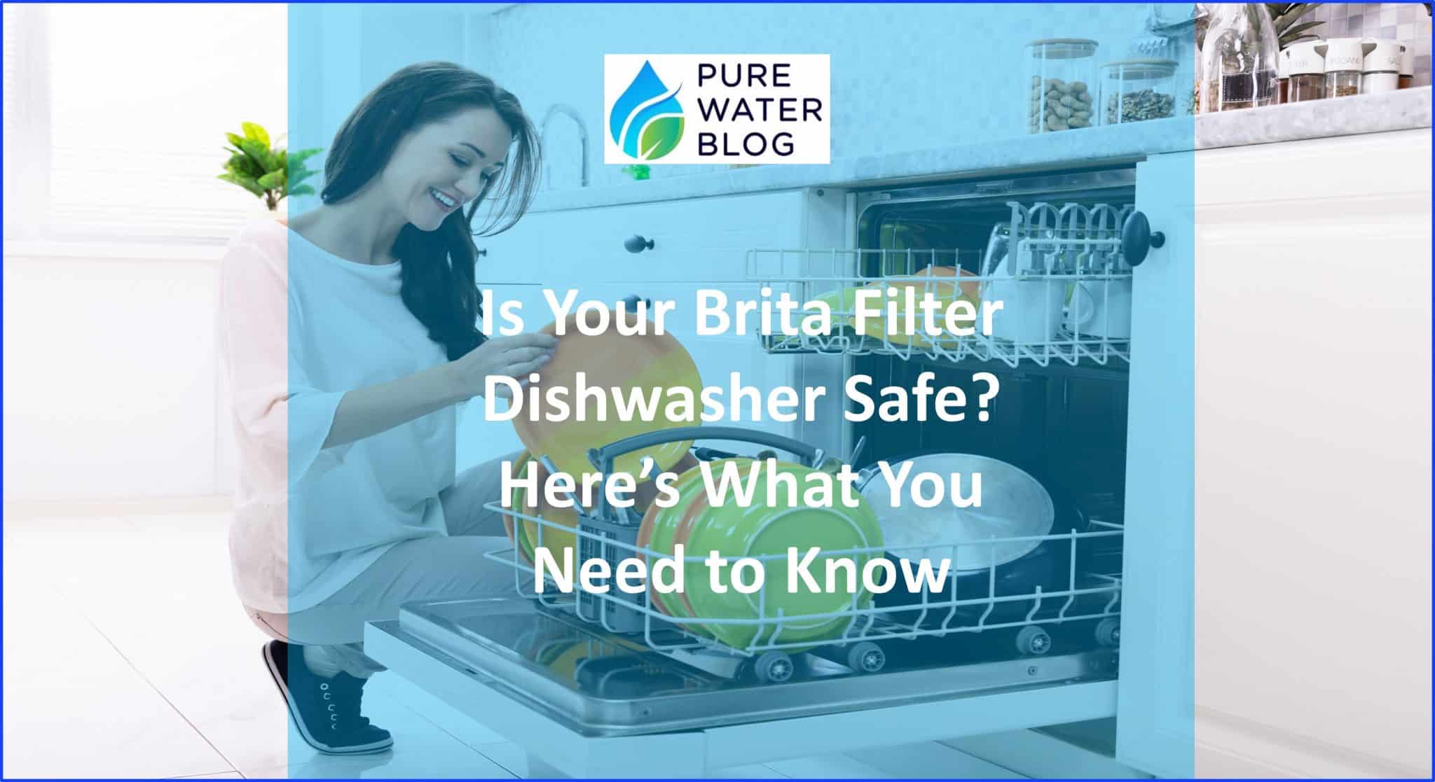 Is Your Brita Filter Dishwasher Safe? Here’s What You Need to Know