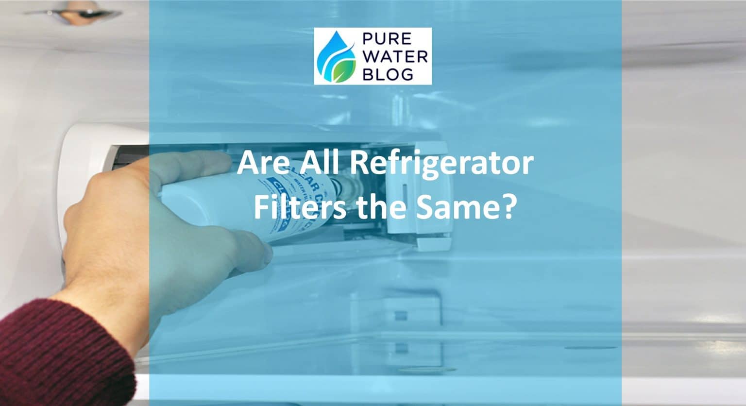 Are All Refrigerator Filters the Same? Water Treatment