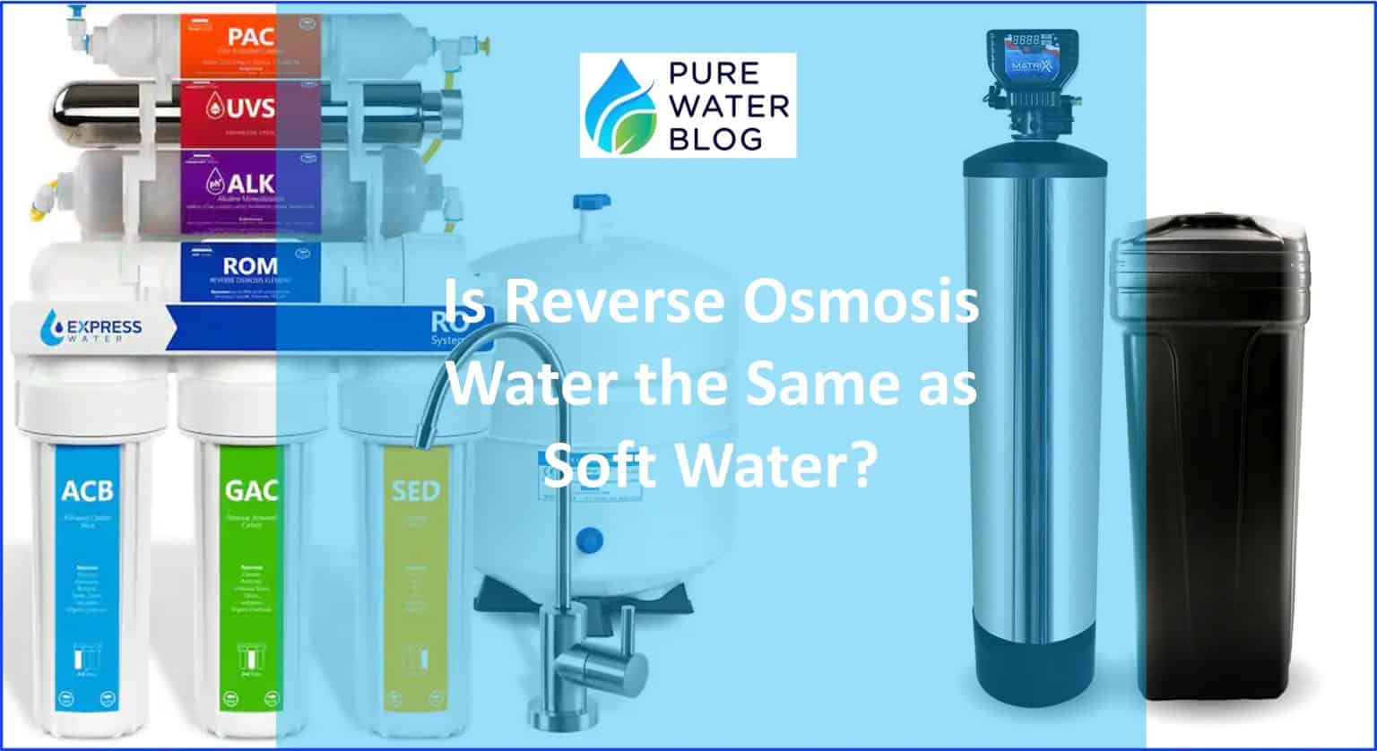 Is Reverse Osmosis Water Soft Water? Water Treatment