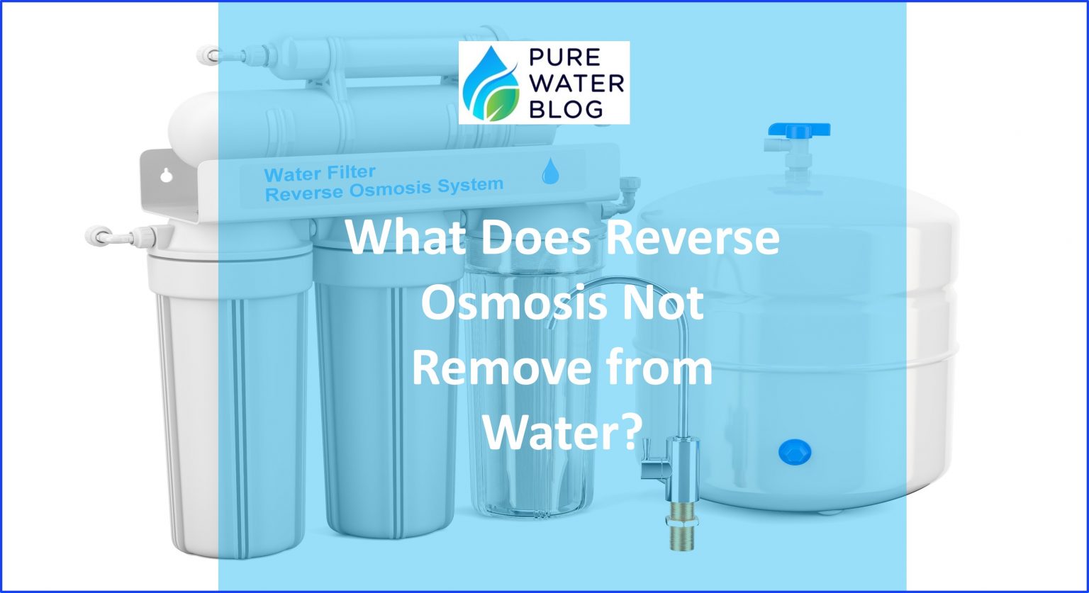 What Does Reverse Osmosis Not Remove from Water? Water Treatment