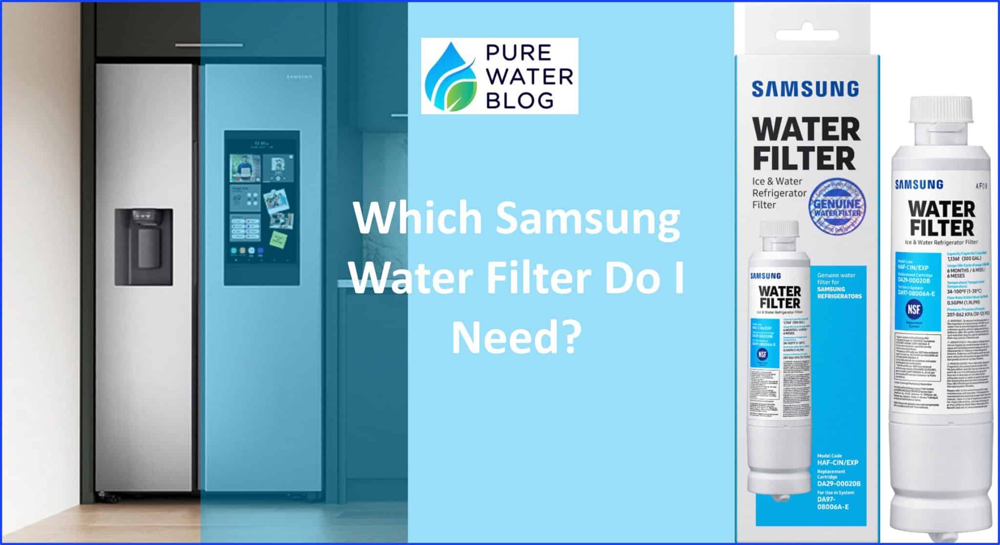 Which Samsung Water Filter Do I Need? Water Treatment