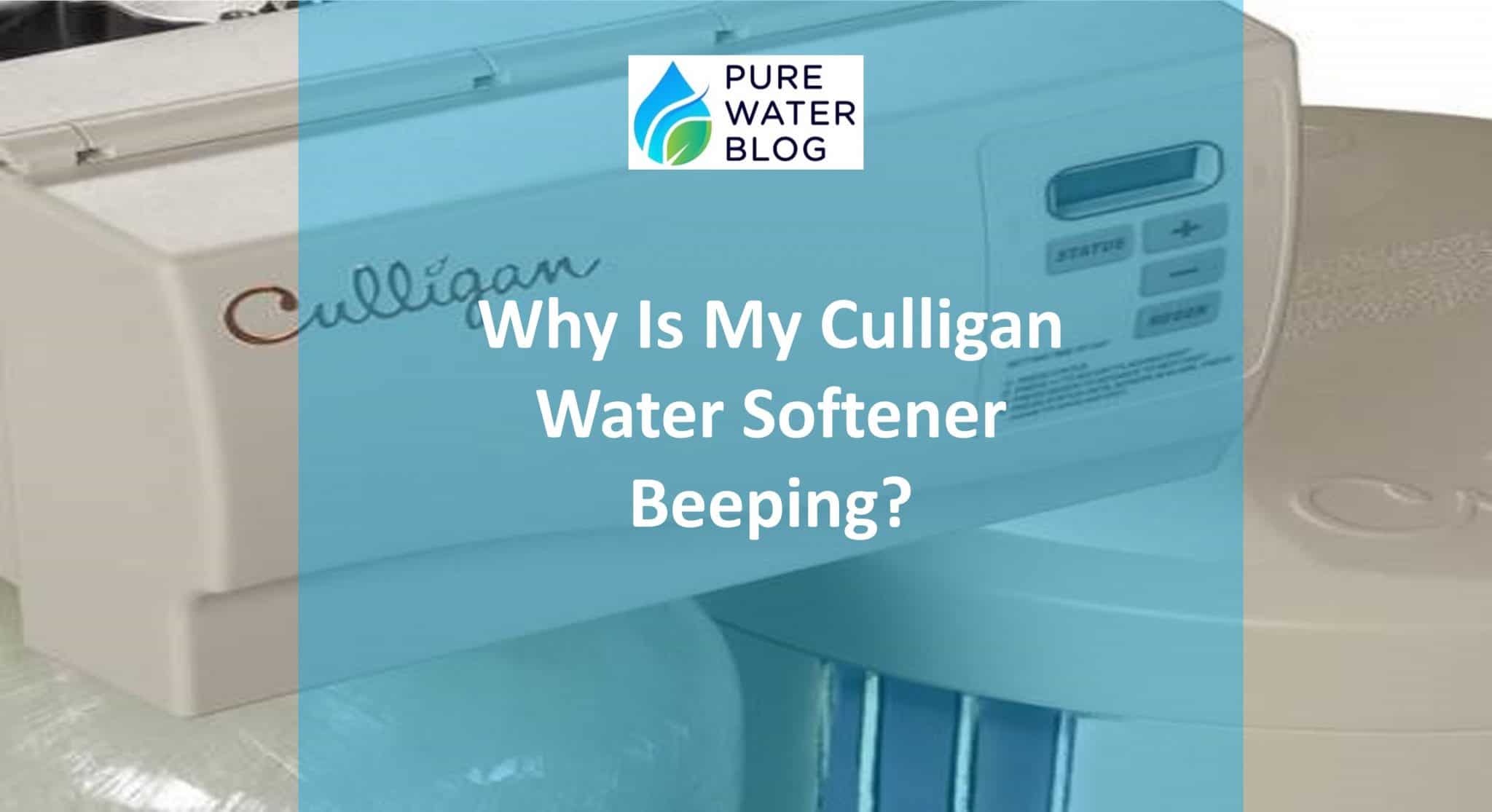 Why Is My Culligan Water Softener Beeping? Water Treatment