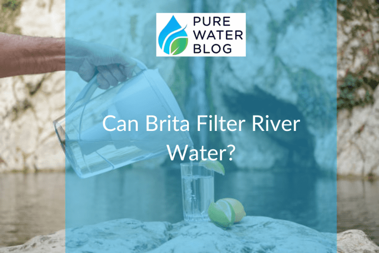Can Brita Filter River Water? Water Treatment