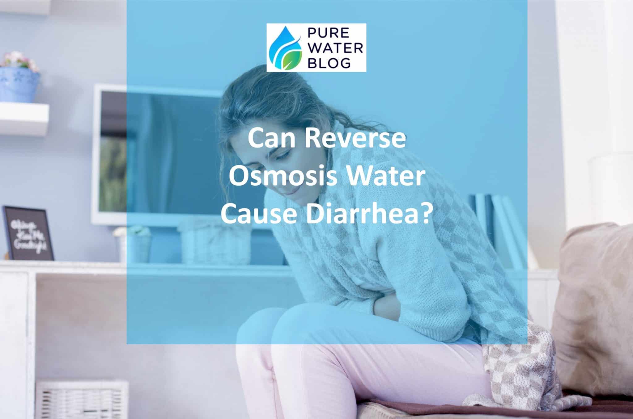 Can Reverse Osmosis Water Cause Diarrhea? Water Treatment