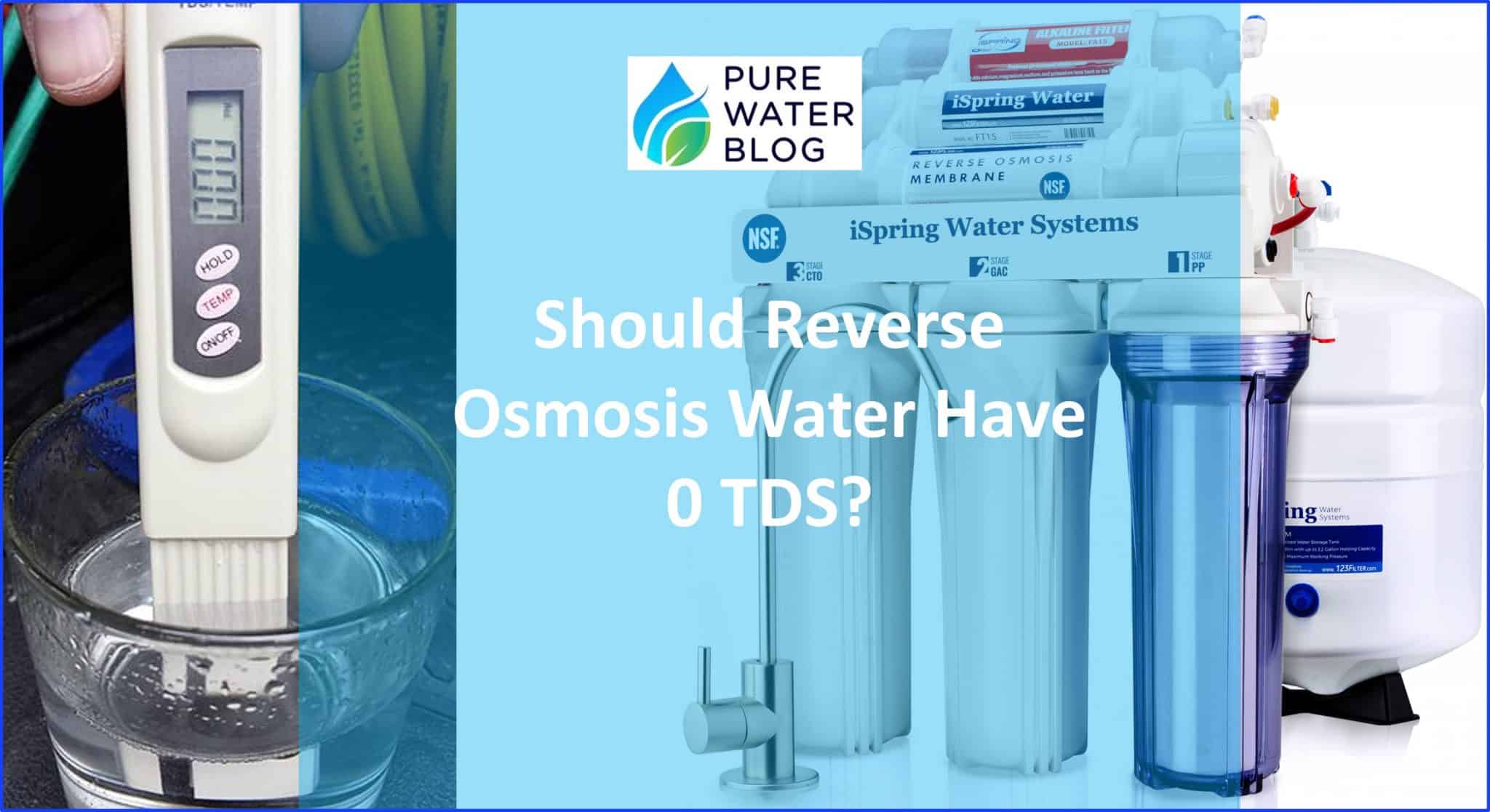 Should Reverse Osmosis Water Have 0 TDS? Water Treatment