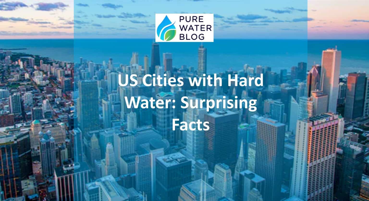 US Cities with Hard Water Surprising Facts Water Treatment