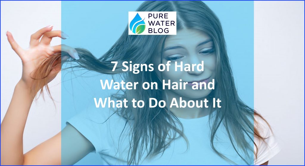 7 Signs of Hard Water on Hair and What to Do About It Water Treatment