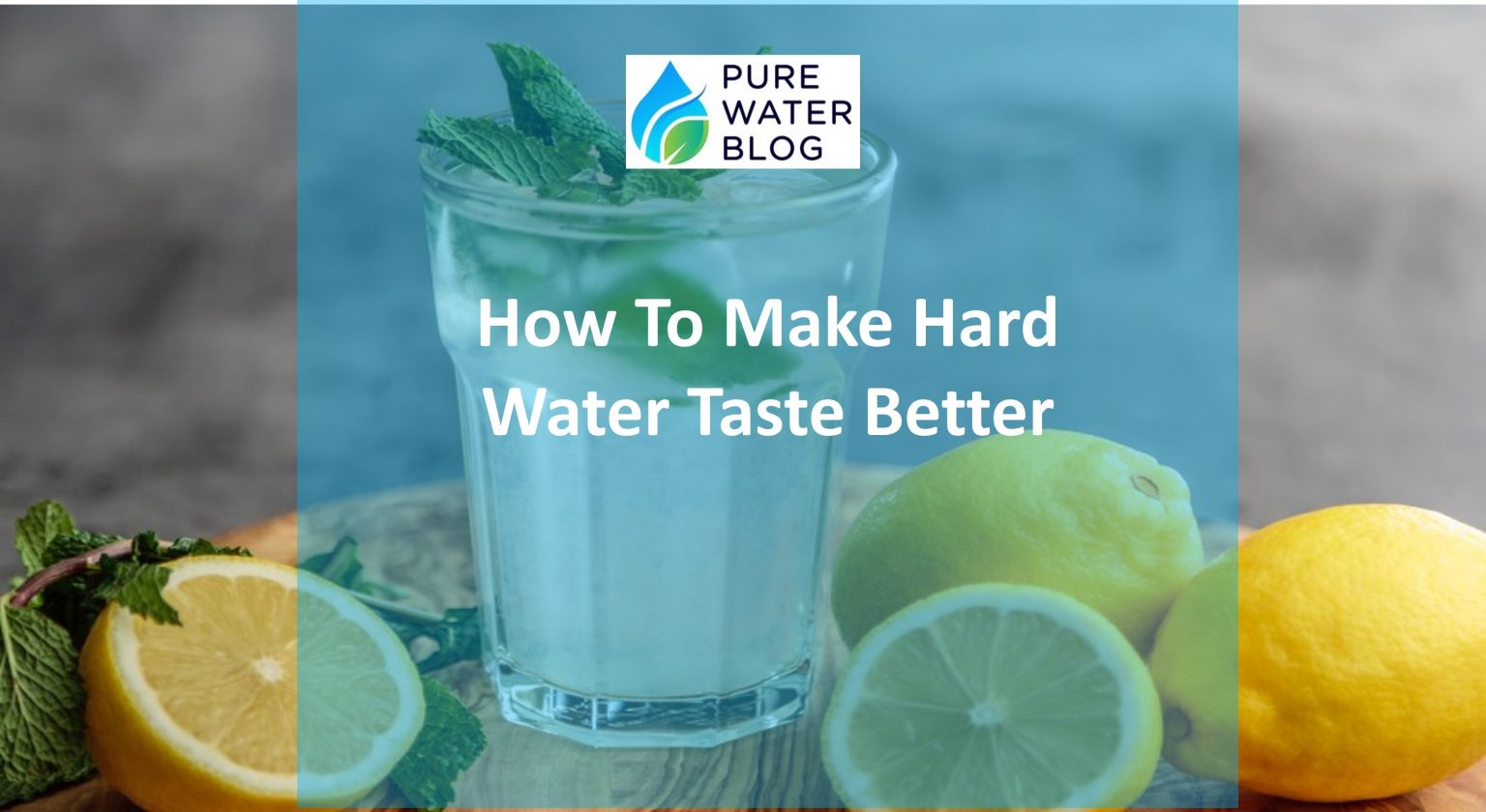 How To Make Hard Water Taste Better Water Treatment