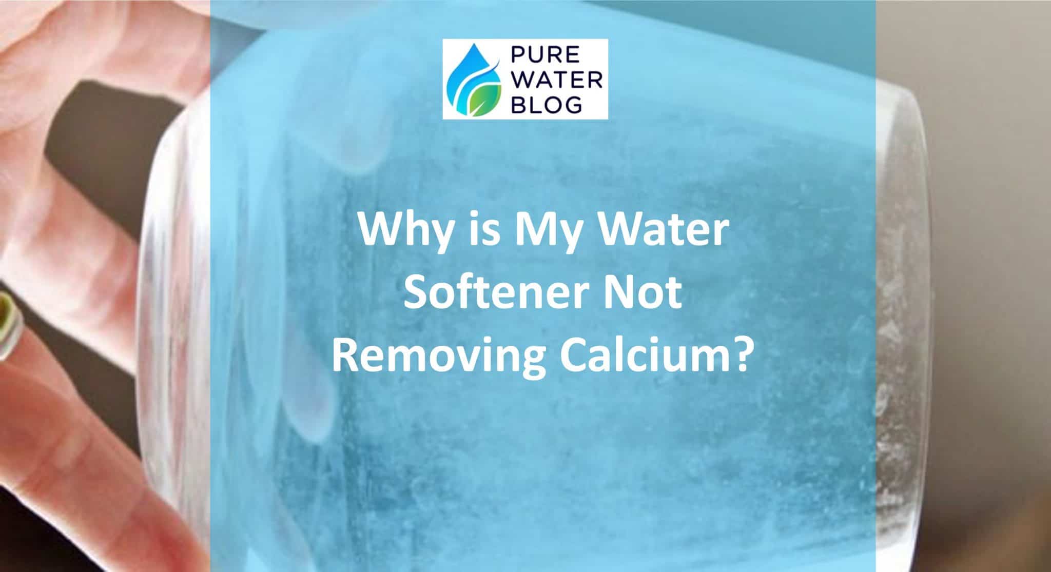 Why is My Water Softener Not Removing Calcium? Water Treatment