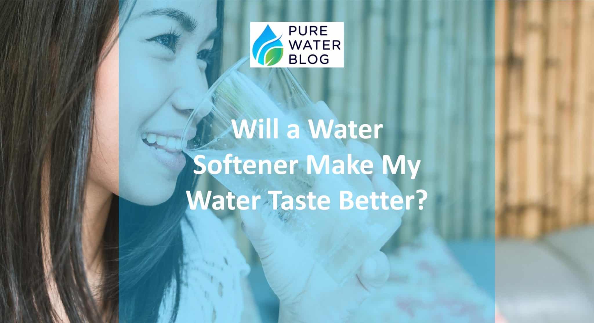 Will a Water Softener Make My Water Taste Better? Water Treatment