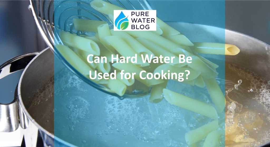 Can Hard Water Be Used for Cooking? Water Treatment