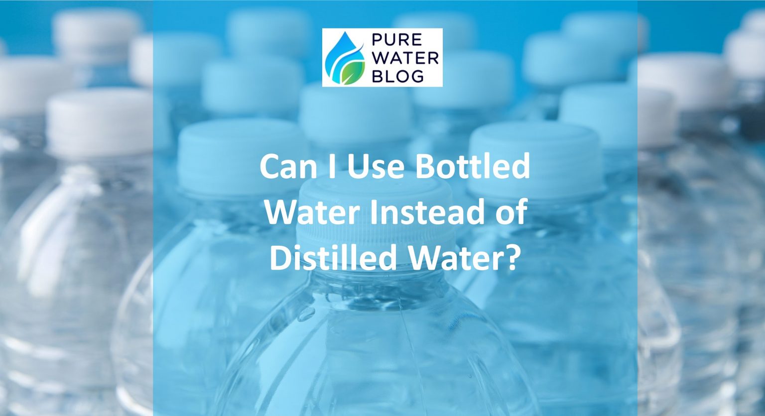 Can I Use Bottled Water Instead of Distilled Water? Water Treatment