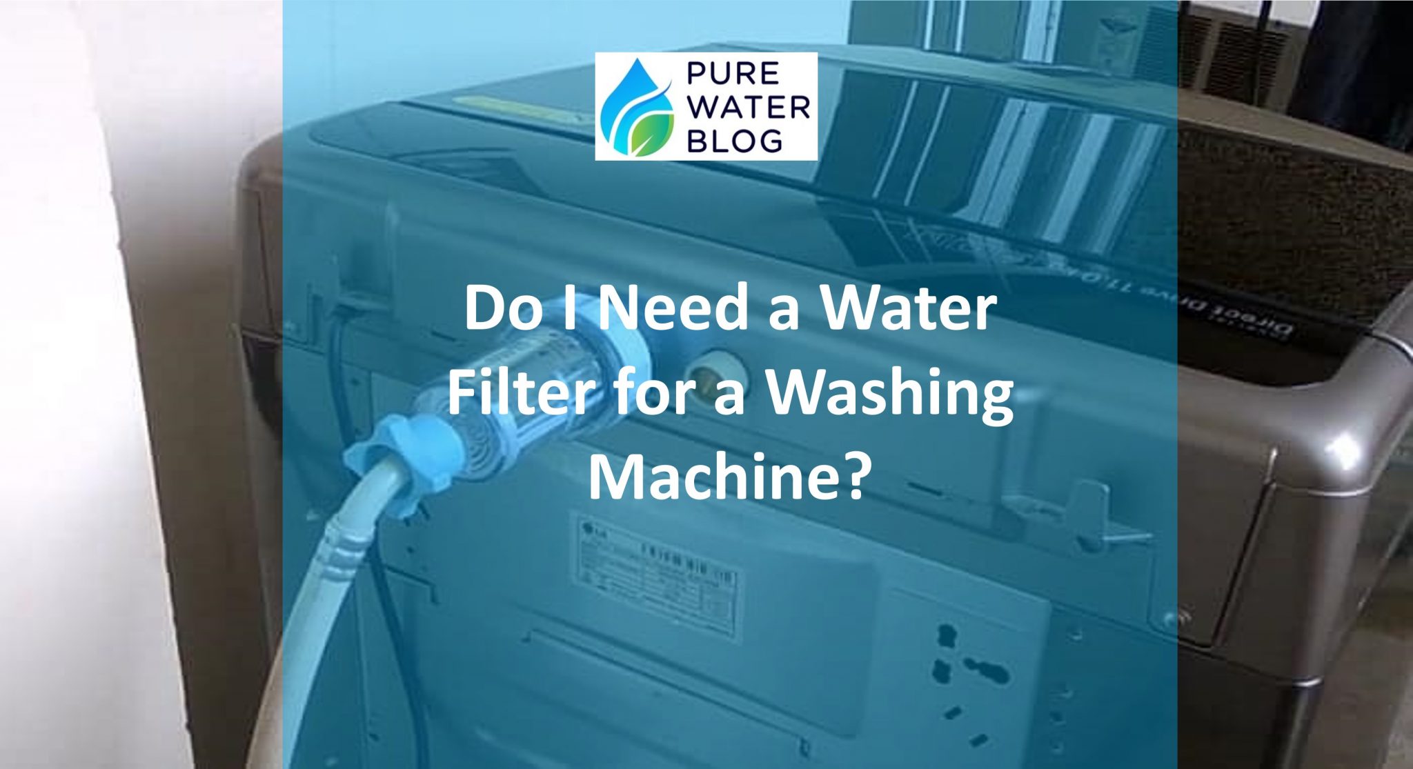 Do I Need a Water Filter for a Washing Machine? Water Treatment