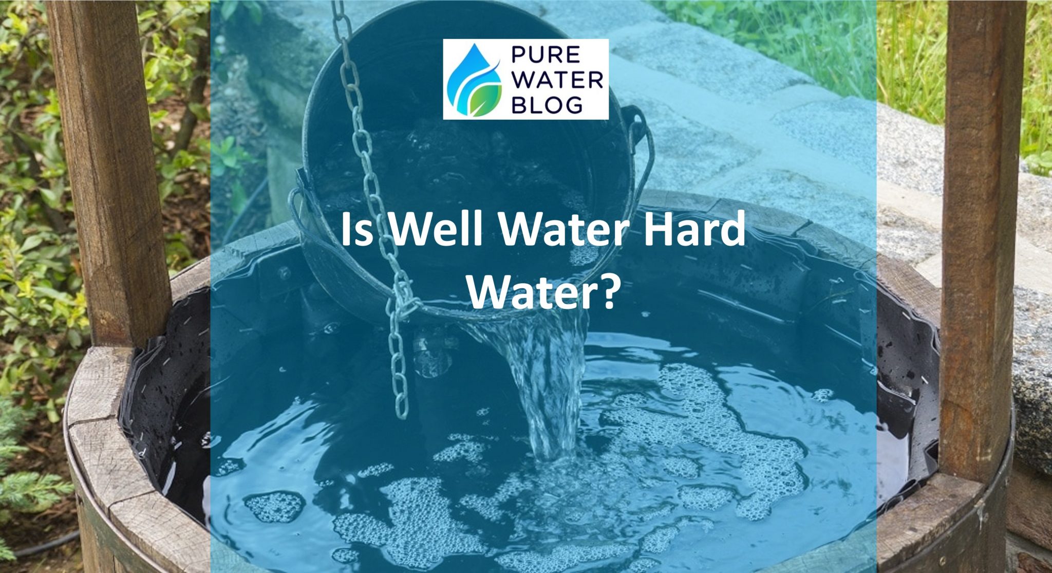 Is Well Water Hard Water? Water Hardness Problems Water Treatment