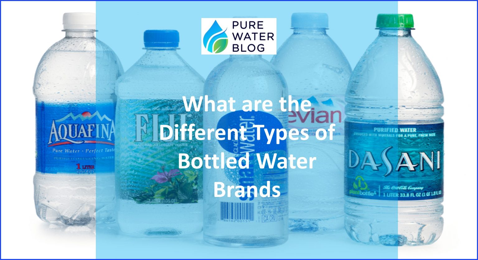 9 Different Types of Bottled Water Brands Water Treatment