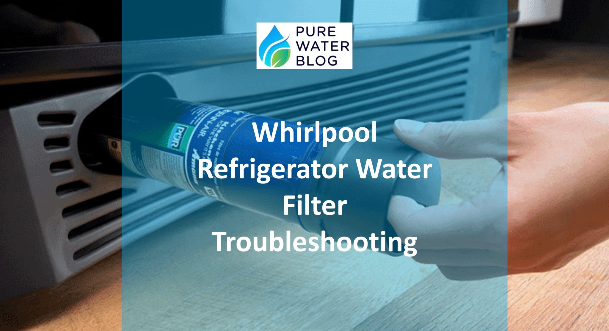 Whirlpool Refrigerator Water Filter Troubleshooting Water Treatment