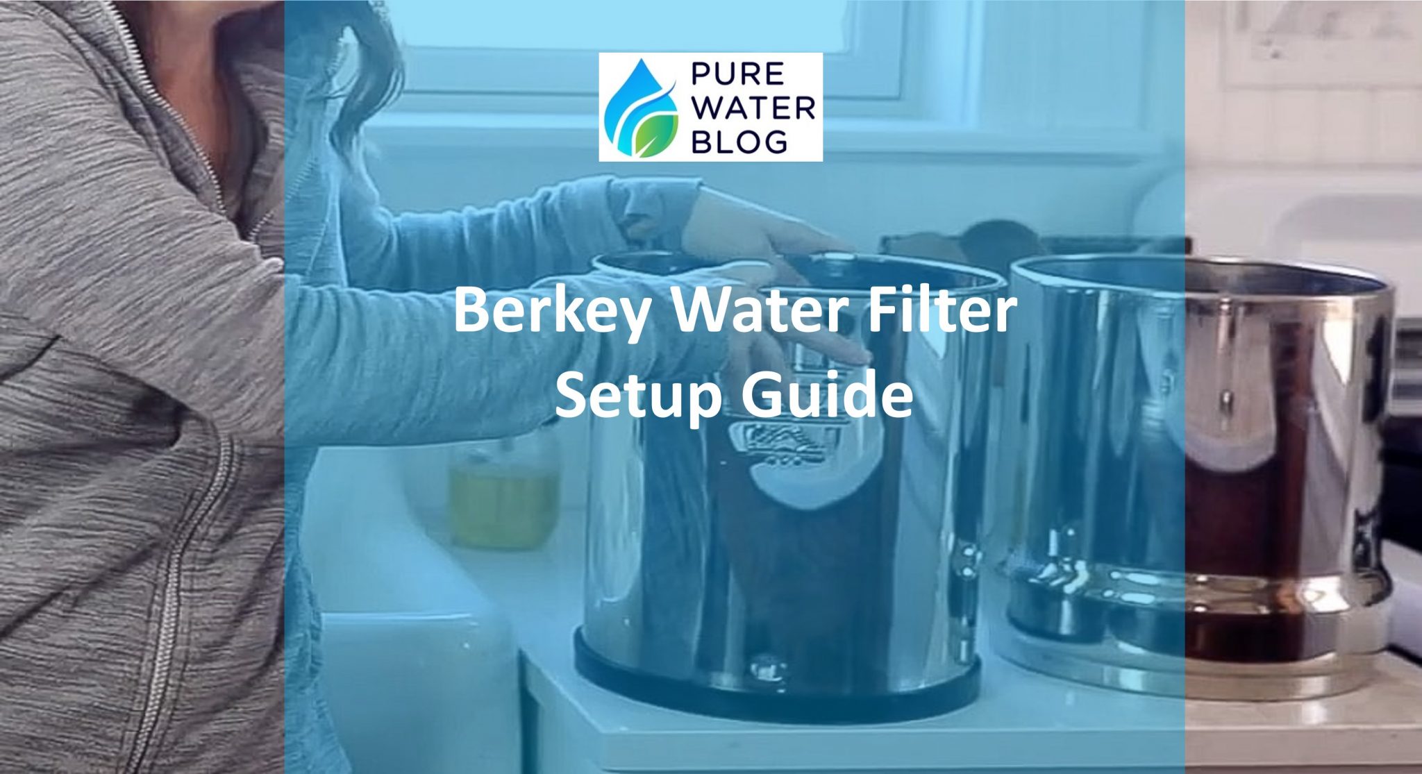 Berkey Water Filter Setup Guide StepbyStep Tutorial Water Treatment