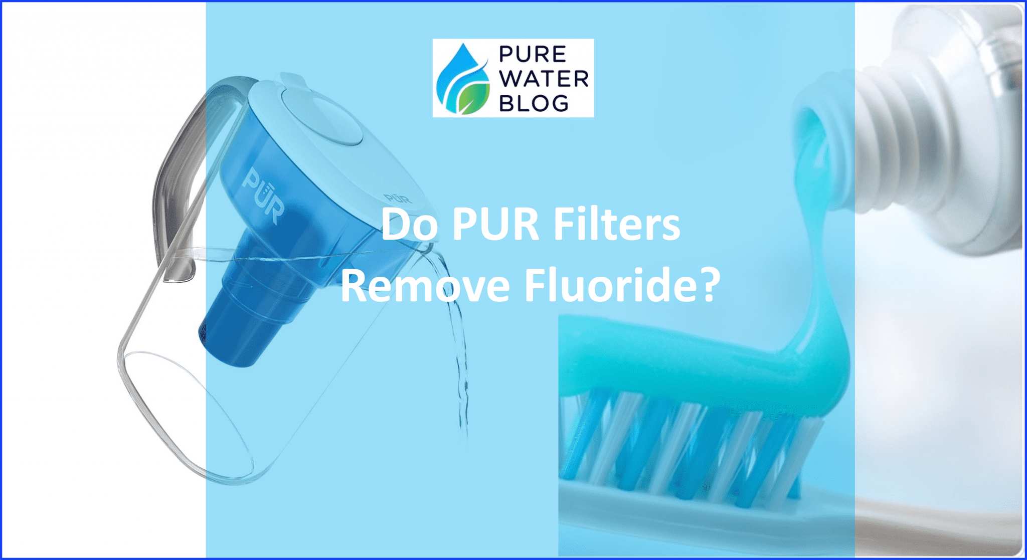 Do PUR Filters Remove Fluoride? Water Treatment