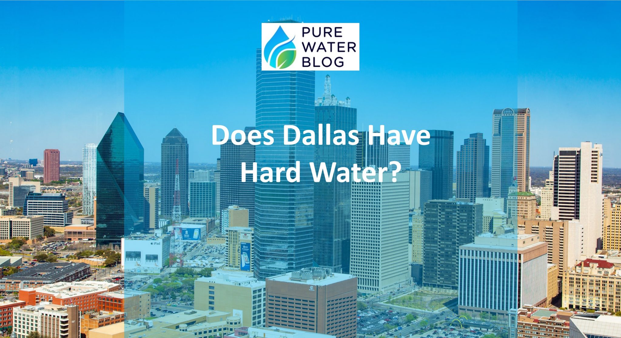 Does Dallas Have Hard Water? Water Treatment