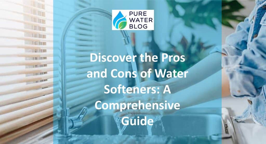 Discover the Pros and Cons of Water Softeners A Comprehensive Guide