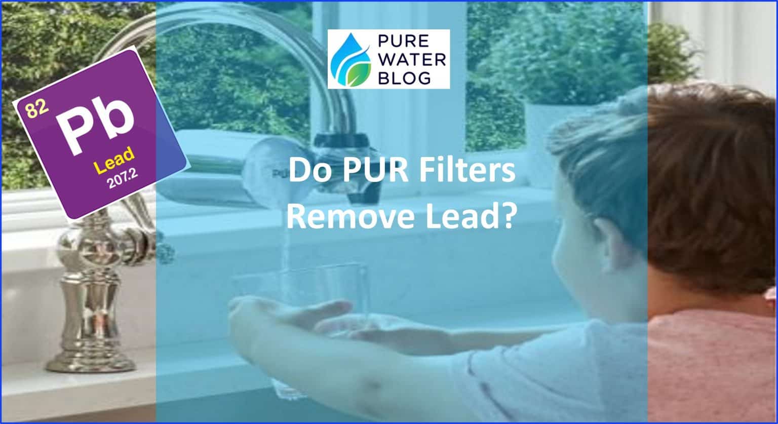 Do PUR Filters Remove Lead? Water Treatment