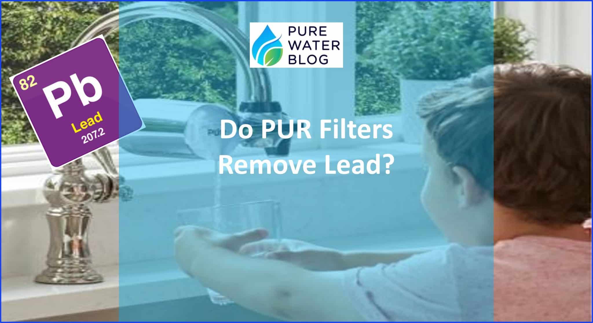 Do PUR Filters Remove Lead? Water Treatment