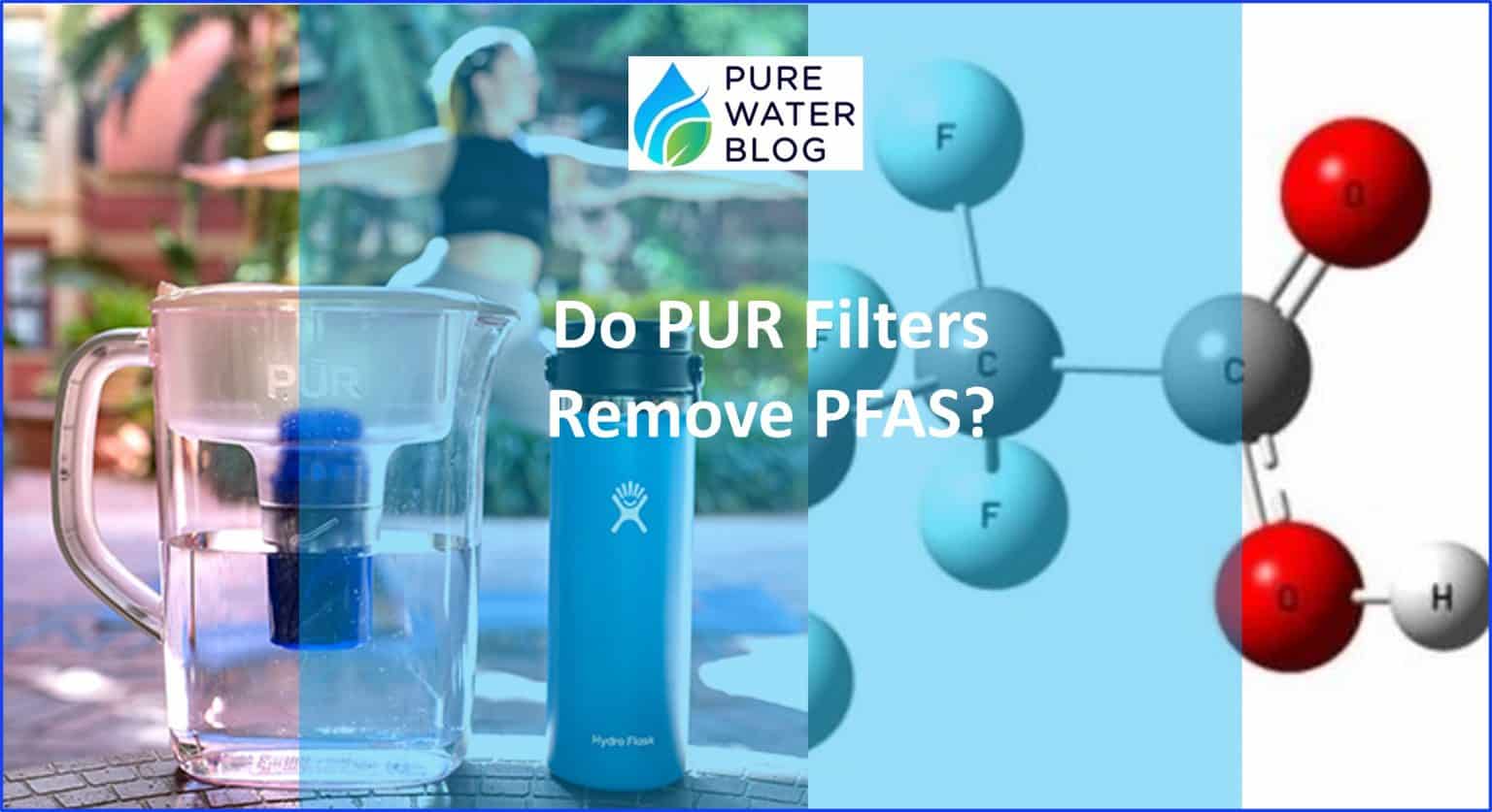 Do PUR Filters Remove PFAS? Water Treatment