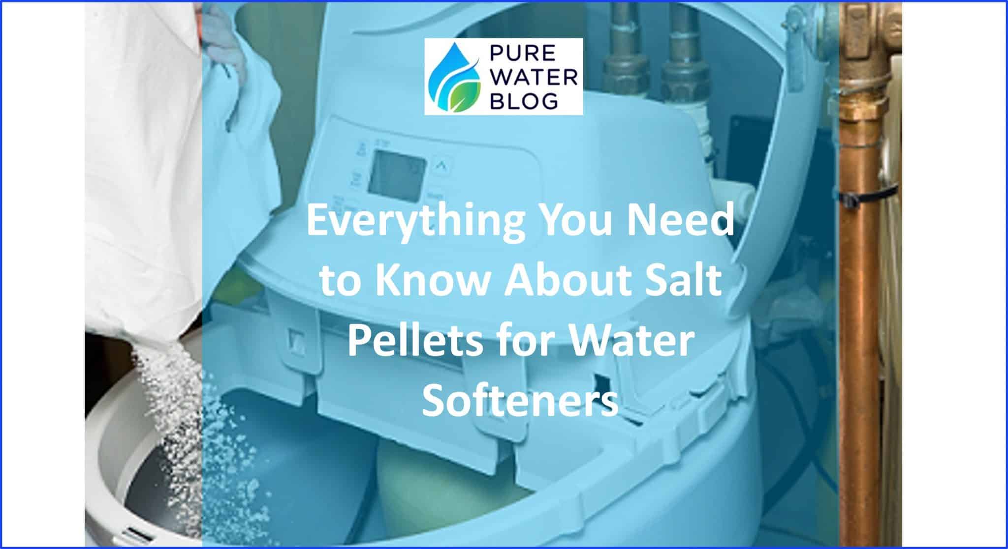 Everything You Need to Know About Salt Pellets for Water Softeners