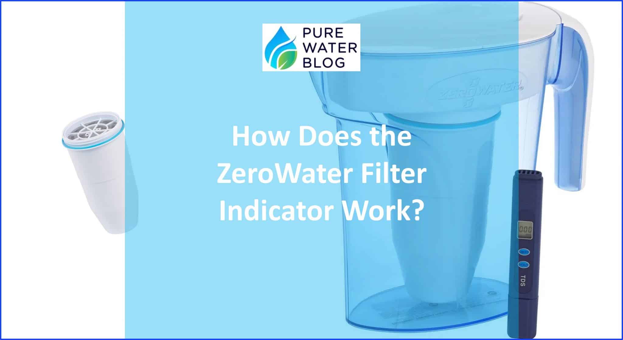 How Does the ZeroWater Filter Indicator Work? Water Treatment