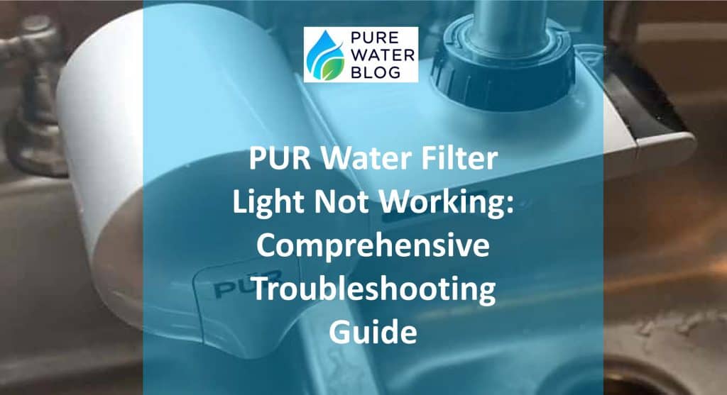 PUR Water Filter Light Not Working Comprehensive Troubleshooting Guide